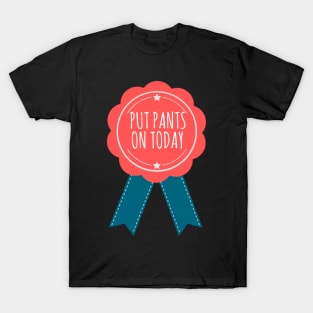 I Put Pants On Today Award T-Shirt